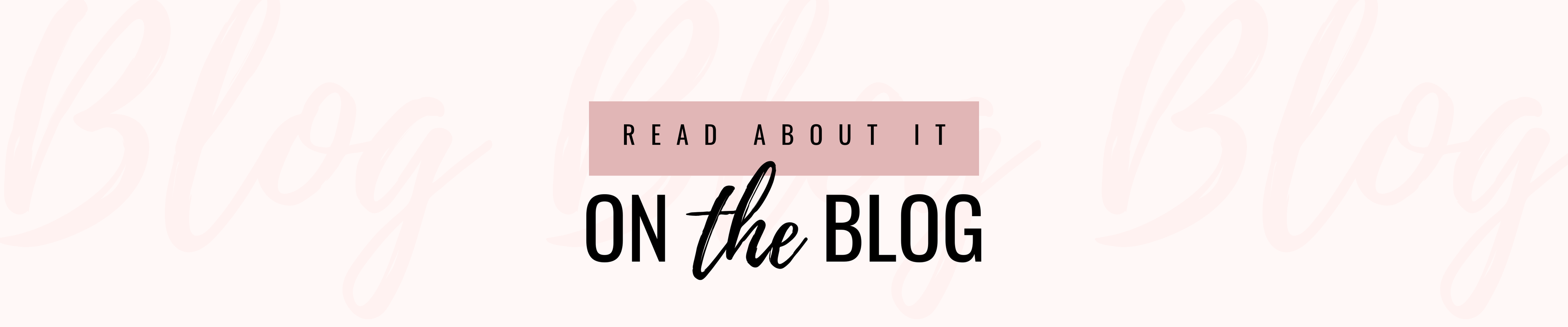 Text 'Read about it on the blog' on a light pink background